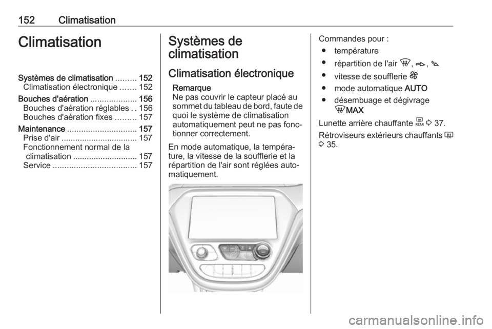 OPEL AMPERA E 2019 Manuel dutilisation (in French) 152ClimatisationClimatisationSystèmes de climatisation.........152
Climatisation électronique .......152
Bouches d'aération ....................156
Bouches d'aération réglables ..156
Bouc OPEL AMPERA E 2019 Manuel dutilisation (in French) 152ClimatisationClimatisationSystèmes de climatisation.........152
Climatisation électronique .......152
Bouches d'aération ....................156
Bouches d'aération réglables ..156
Bouc
