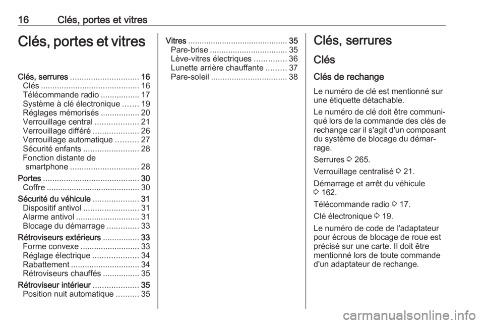 OPEL AMPERA E 2019 Manuel dutilisation (in French) 16Clés, portes et vitresClés, portes et vitresClés, serrures.............................. 16
Clés ........................................... 16
Télécommande radio .................17
Système OPEL AMPERA E 2019 Manuel dutilisation (in French) 16Clés, portes et vitresClés, portes et vitresClés, serrures.............................. 16
Clés ........................................... 16
Télécommande radio .................17
Système