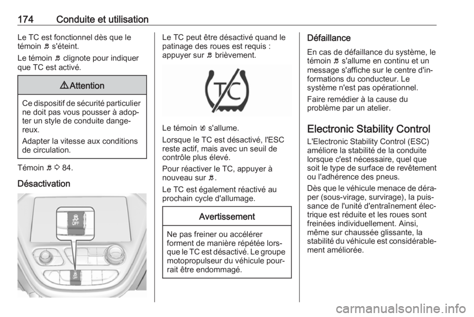 OPEL AMPERA E 2019 Manuel dutilisation (in French) 174Conduite et utilisationLe TC est fonctionnel dès que le
témoin b s'éteint.
Le témoin b clignote pour indiquer
que TC est activé.9 Attention
Ce dispositif de sécurité particulier
ne doi OPEL AMPERA E 2019 Manuel dutilisation (in French) 174Conduite et utilisationLe TC est fonctionnel dès que le
témoin b s'éteint.
Le témoin b clignote pour indiquer
que TC est activé.9 Attention
Ce dispositif de sécurité particulier
ne doi
