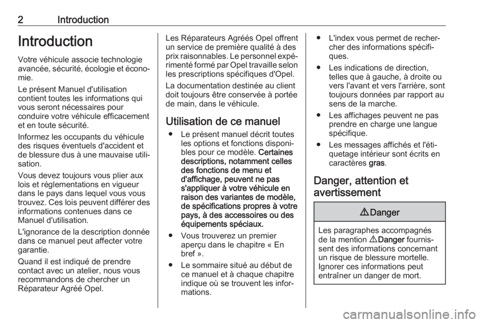 OPEL AMPERA E 2019  Manuel dutilisation (in French) 2IntroductionIntroduction
Votre véhicule associe technologie
avancée, sécurité, écologie et écono‐
mie.
Le présent Manuel d'utilisation
contient toutes les informations qui
vous seront n