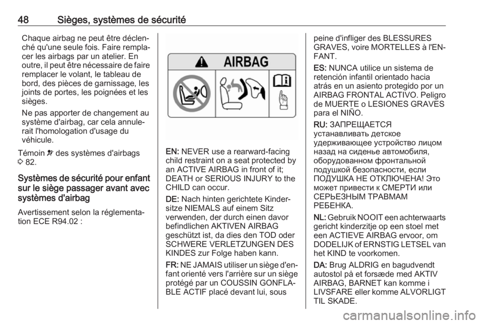 OPEL AMPERA E 2019 Manuel dutilisation (in French) 48Sièges, systèmes de sécuritéChaque airbag ne peut être déclen‐
ché qu'une seule fois. Faire rempla‐
cer les airbags par un atelier. En
outre, il peut être nécessaire de faire rempla OPEL AMPERA E 2019 Manuel dutilisation (in French) 48Sièges, systèmes de sécuritéChaque airbag ne peut être déclen‐
ché qu'une seule fois. Faire rempla‐
cer les airbags par un atelier. En
outre, il peut être nécessaire de faire rempla