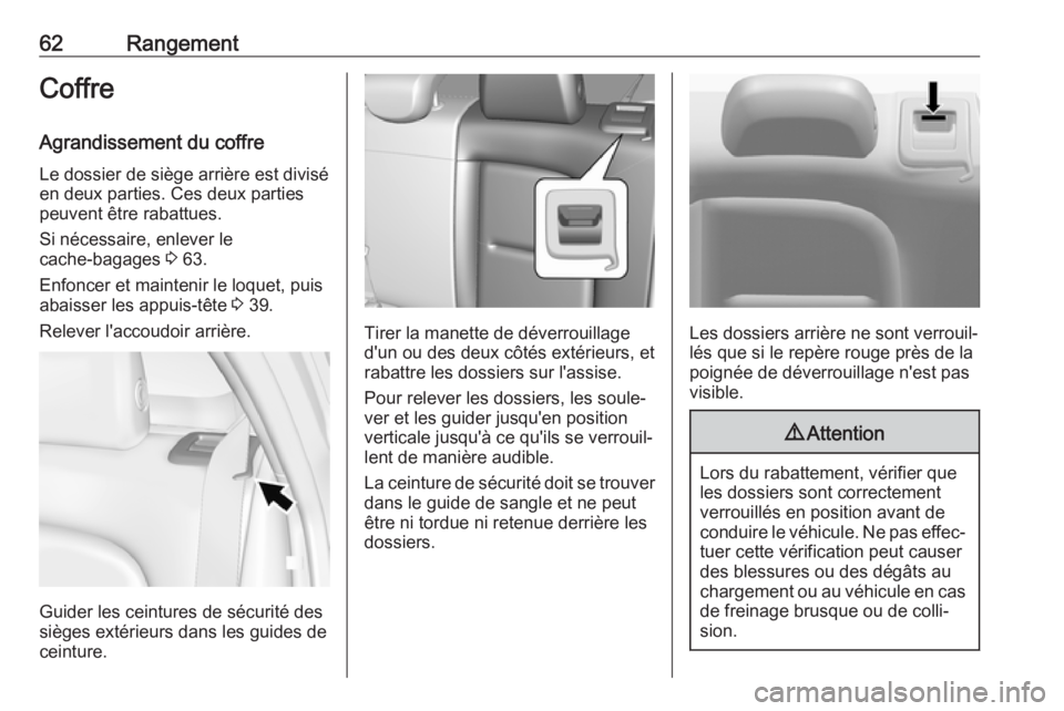OPEL AMPERA E 2019 Manuel dutilisation (in French) 62RangementCoffre
Agrandissement du coffre
Le dossier de siège arrière est divisé
en deux parties. Ces deux parties
peuvent être rabattues.
Si nécessaire, enlever le
cache-bagages 3 63.
Enfoncer OPEL AMPERA E 2019 Manuel dutilisation (in French) 62RangementCoffre
Agrandissement du coffre
Le dossier de siège arrière est divisé
en deux parties. Ces deux parties
peuvent être rabattues.
Si nécessaire, enlever le
cache-bagages 3 63.
Enfoncer