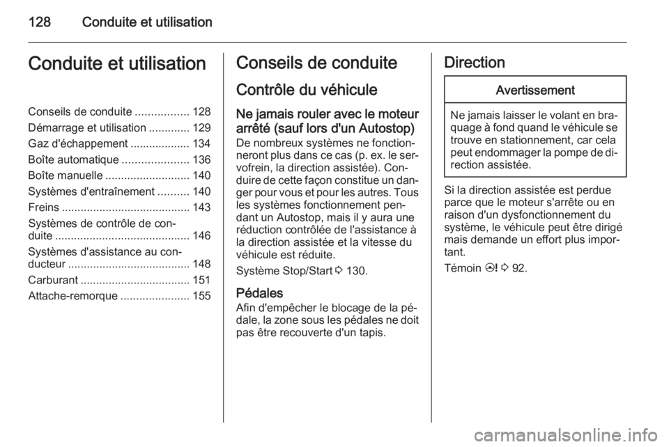 OPEL ANTARA 2015  Manuel dutilisation (in French) 128Conduite et utilisationConduite et utilisationConseils de conduite.................128
Démarrage et utilisation .............129
Gaz d'échappement ................... 134
Boîte automatique .