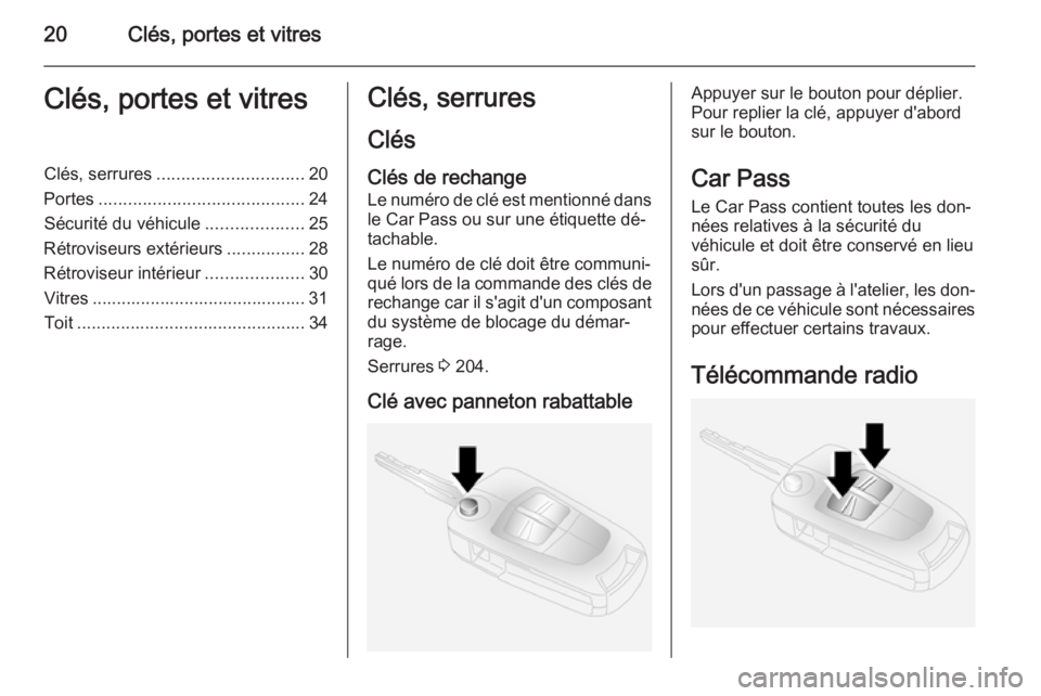 OPEL ANTARA 2015  Manuel dutilisation (in French) 20Clés, portes et vitresClés, portes et vitresClés, serrures.............................. 20
Portes .......................................... 24
Sécurité du véhicule ....................25
Ré