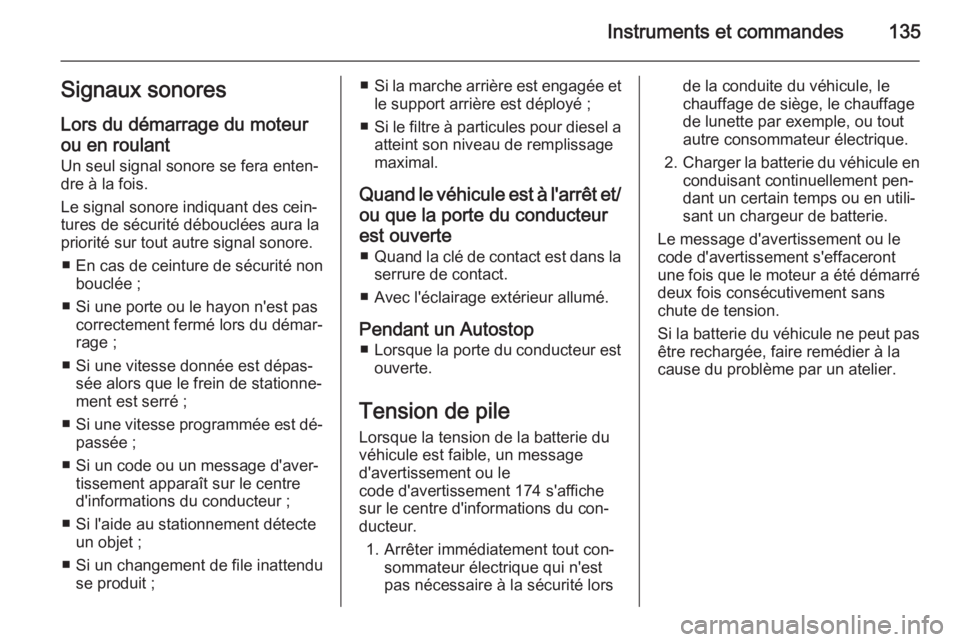 OPEL ASTRA J 2015 Manuel dutilisation (in French) Instruments et commandes135Signaux sonores
Lors du démarrage du moteur
ou en roulant Un seul signal sonore se fera enten‐
dre à la fois.
Le signal sonore indiquant des cein‐ tures de sécurité OPEL ASTRA J 2015 Manuel dutilisation (in French) Instruments et commandes135Signaux sonores
Lors du démarrage du moteur
ou en roulant Un seul signal sonore se fera enten‐
dre à la fois.
Le signal sonore indiquant des cein‐ tures de sécurité