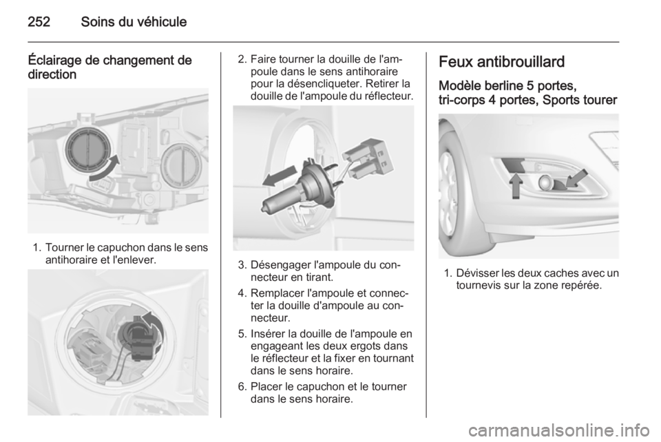 OPEL ASTRA J 2015  Manuel dutilisation (in French) 252Soins du véhicule
Éclairage de changement de
direction
1. Tourner le capuchon dans le sens
antihoraire et l'enlever.
2. Faire tourner la douille de l'am‐ poule dans le sens antihoraire
