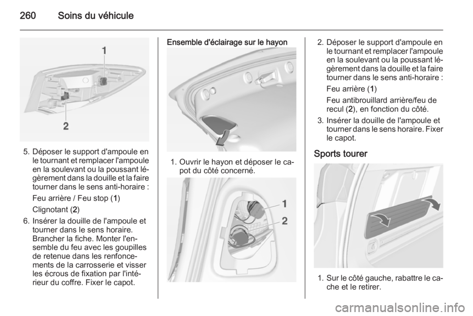 OPEL ASTRA J 2015 Manuel dutilisation (in French) 260Soins du véhicule
5. Déposer le support d'ampoule enle tournant et remplacer l'ampouleen la soulevant ou la poussant lé‐
gèrement dans la douille et la faire tourner dans le sens anti OPEL ASTRA J 2015 Manuel dutilisation (in French) 260Soins du véhicule
5. Déposer le support d'ampoule enle tournant et remplacer l'ampouleen la soulevant ou la poussant lé‐
gèrement dans la douille et la faire tourner dans le sens anti
