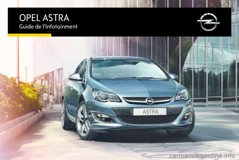 OPEL ASTRA J 2015.5  Manuel multimédia (in French) OPEL ASTRAGuide de l'Infotainment 