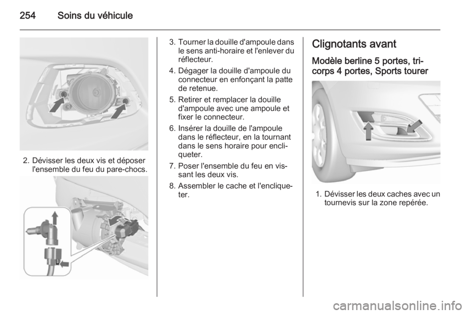 OPEL ASTRA J 2015.75 Manuel dutilisation (in French) 254Soins du véhicule
2. Dévisser les deux vis et déposerl'ensemble du feu du pare-chocs.
3.Tourner la douille d'ampoule dans
le sens anti-horaire et l'enlever du réflecteur.
4. Dégage OPEL ASTRA J 2015.75 Manuel dutilisation (in French) 254Soins du véhicule
2. Dévisser les deux vis et déposerl'ensemble du feu du pare-chocs.
3.Tourner la douille d'ampoule dans
le sens anti-horaire et l'enlever du réflecteur.
4. Dégage