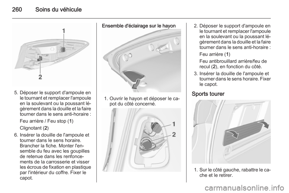 OPEL ASTRA J 2015.75 Manuel dutilisation (in French) 260Soins du véhicule
5. Déposer le support d'ampoule enle tournant et remplacer l'ampouleen la soulevant ou la poussant lé‐
gèrement dans la douille et la faire tourner dans le sens anti OPEL ASTRA J 2015.75 Manuel dutilisation (in French) 260Soins du véhicule
5. Déposer le support d'ampoule enle tournant et remplacer l'ampouleen la soulevant ou la poussant lé‐
gèrement dans la douille et la faire tourner dans le sens anti