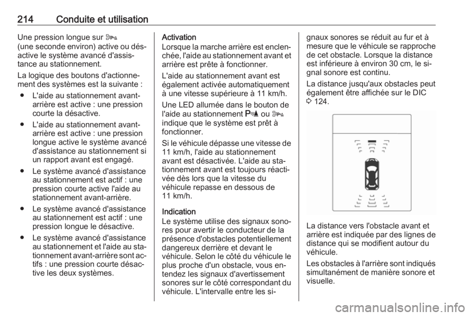 OPEL ASTRA J 2016 Manuel dutilisation (in French) 214Conduite et utilisationUne pression longue sur D
(une seconde environ) active ou dés‐
active le système avancé d'assis‐
tance au stationnement.
La logique des boutons d'actionne‐
OPEL ASTRA J 2016 Manuel dutilisation (in French) 214Conduite et utilisationUne pression longue sur D
(une seconde environ) active ou dés‐
active le système avancé d'assis‐
tance au stationnement.
La logique des boutons d'actionne‐