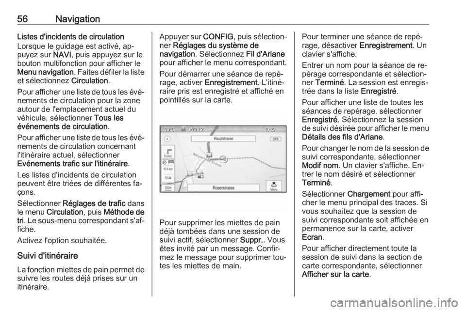 OPEL ASTRA J 2016.5 Manuel multimédia (in French) 56NavigationListes d'incidents de circulation
Lorsque le guidage est activé, ap‐
puyez sur NAVI, puis appuyez sur le
bouton multifonction pour afficher le
Menu navigation . Faites défiler la OPEL ASTRA J 2016.5 Manuel multimédia (in French) 56NavigationListes d'incidents de circulation
Lorsque le guidage est activé, ap‐
puyez sur NAVI, puis appuyez sur le
bouton multifonction pour afficher le
Menu navigation . Faites défiler la
