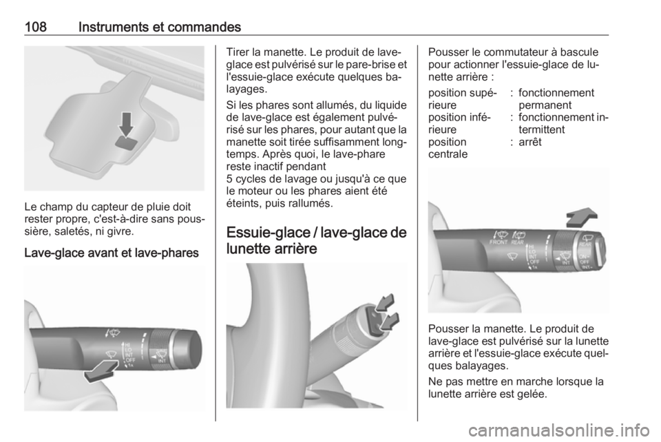 OPEL ASTRA J 2016.5 Manuel dutilisation (in French) 108Instruments et commandes
Le champ du capteur de pluie doit
rester propre, c'est-à-dire sans pous‐
sière, saletés, ni givre.
Lave-glace avant et lave-phares
Tirer la manette. Le produit de OPEL ASTRA J 2016.5 Manuel dutilisation (in French) 108Instruments et commandes
Le champ du capteur de pluie doit
rester propre, c'est-à-dire sans pous‐
sière, saletés, ni givre.
Lave-glace avant et lave-phares
Tirer la manette. Le produit de