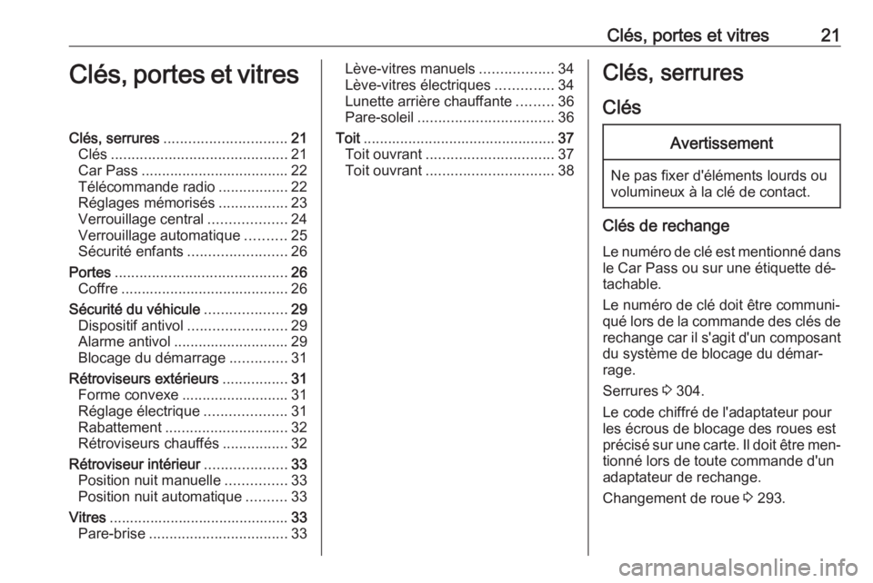 OPEL ASTRA J 2016.5  Manuel dutilisation (in French) Clés, portes et vitres21Clés, portes et vitresClés, serrures.............................. 21
Clés ........................................... 21
Car Pass .................................... 22
T