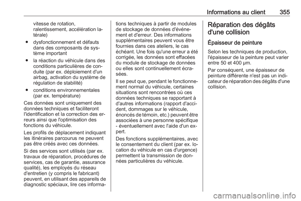 OPEL ASTRA J 2016.5 Manuel dutilisation (in French) Informations au client355vitesse de rotation,
ralentissement, accélération la‐
térale)
● dysfonctionnement et défauts dans des composants de sys‐
tème important
● la réaction du véhicul OPEL ASTRA J 2016.5 Manuel dutilisation (in French) Informations au client355vitesse de rotation,
ralentissement, accélération la‐
térale)
● dysfonctionnement et défauts dans des composants de sys‐
tème important
● la réaction du véhicul