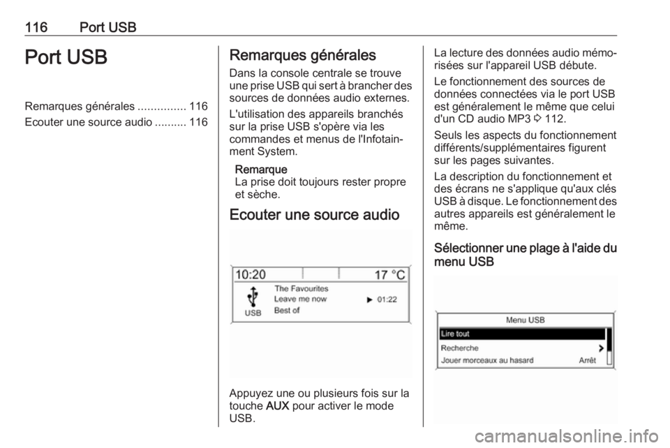 OPEL ASTRA J 2018 Manuel multimédia (in French) 116Port USBPort USBRemarques générales...............116
Ecouter une source audio ..........116Remarques générales
Dans la console centrale se trouve
une prise USB qui sert à brancher des sources OPEL ASTRA J 2018 Manuel multimédia (in French) 116Port USBPort USBRemarques générales...............116
Ecouter une source audio ..........116Remarques générales
Dans la console centrale se trouve
une prise USB qui sert à brancher des sources