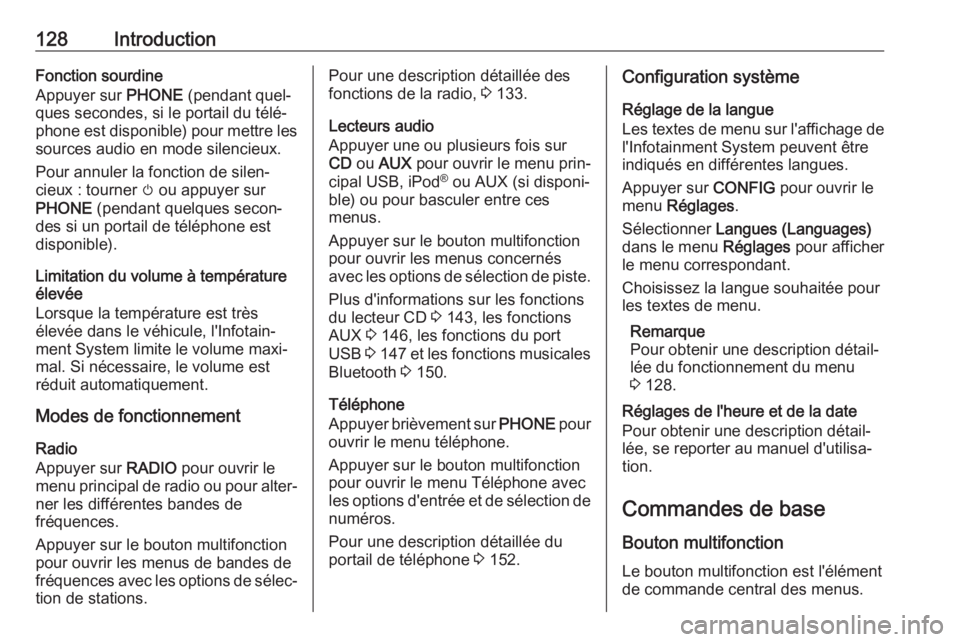 OPEL ASTRA J 2018 Manuel multimédia (in French) 128IntroductionFonction sourdine
Appuyer sur PHONE (pendant quel‐
ques secondes, si le portail du télé‐
phone est disponible) pour mettre les
sources audio en mode silencieux.
Pour annuler la f OPEL ASTRA J 2018 Manuel multimédia (in French) 128IntroductionFonction sourdine
Appuyer sur PHONE (pendant quel‐
ques secondes, si le portail du télé‐
phone est disponible) pour mettre les
sources audio en mode silencieux.
Pour annuler la f