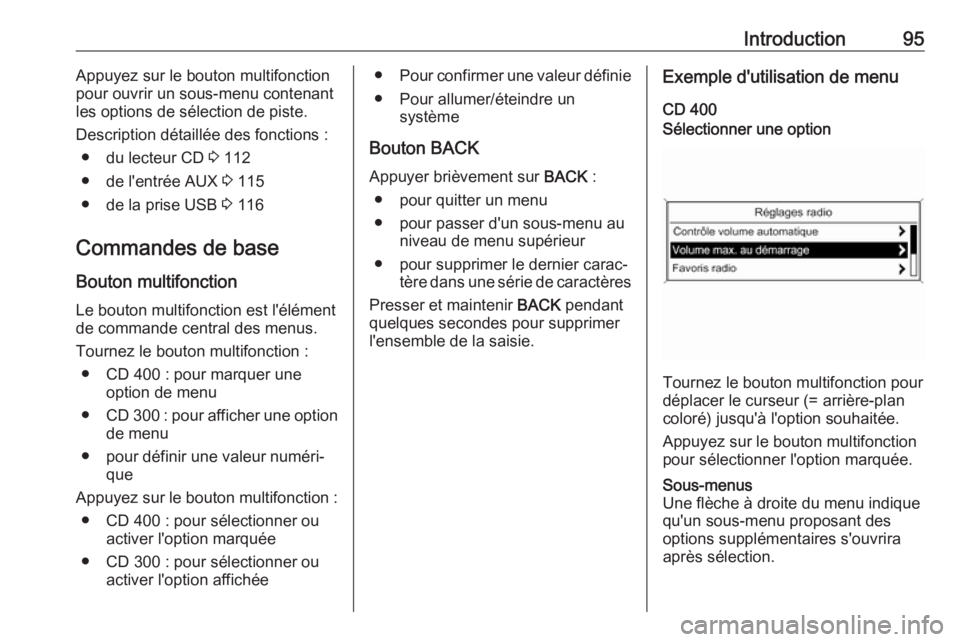 OPEL ASTRA J 2018 Manuel multimédia (in French) Introduction95Appuyez sur le bouton multifonction
pour ouvrir un sous-menu contenant les options de sélection de piste.
Description détaillée des fonctions : ● du lecteur CD 3 112
● de l'e OPEL ASTRA J 2018 Manuel multimédia (in French) Introduction95Appuyez sur le bouton multifonction
pour ouvrir un sous-menu contenant les options de sélection de piste.
Description détaillée des fonctions : ● du lecteur CD 3 112
● de l'e