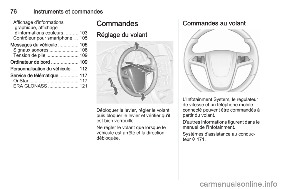 OPEL ASTRA J 2018 Manuel dutilisation (in French) 76Instruments et commandesAffichage d'informationsgraphique, affichage
d'informations couleurs ..........103
Contrôleur pour smartphone ...105
Messages du véhicule ...............105
Signaux OPEL ASTRA J 2018 Manuel dutilisation (in French) 76Instruments et commandesAffichage d'informationsgraphique, affichage
d'informations couleurs ..........103
Contrôleur pour smartphone ...105
Messages du véhicule ...............105
Signaux
