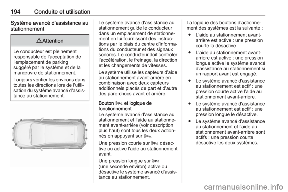 OPEL ASTRA J 2018.5 Manuel dutilisation (in French) 194Conduite et utilisationSystème avancé d'assistance au
stationnement9 Attention
Le conducteur est pleinement
responsable de l'acceptation de
l'emplacement de parking
suggéré par le s OPEL ASTRA J 2018.5 Manuel dutilisation (in French) 194Conduite et utilisationSystème avancé d'assistance au
stationnement9 Attention
Le conducteur est pleinement
responsable de l'acceptation de
l'emplacement de parking
suggéré par le s