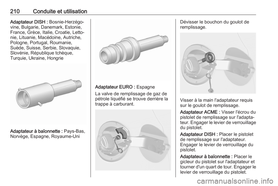 OPEL ASTRA J 2018.5 Manuel dutilisation (in French) 210Conduite et utilisationAdaptateur DISH : Bosnie-Herzégo‐
vine, Bulgarie, Danemark, Estonie,
France, Grèce, Italie, Croatie, Letto‐
nie, Lituanie, Macédoine, Autriche,
Pologne, Portugal, Roum OPEL ASTRA J 2018.5 Manuel dutilisation (in French) 210Conduite et utilisationAdaptateur DISH : Bosnie-Herzégo‐
vine, Bulgarie, Danemark, Estonie,
France, Grèce, Italie, Croatie, Letto‐
nie, Lituanie, Macédoine, Autriche,
Pologne, Portugal, Roum