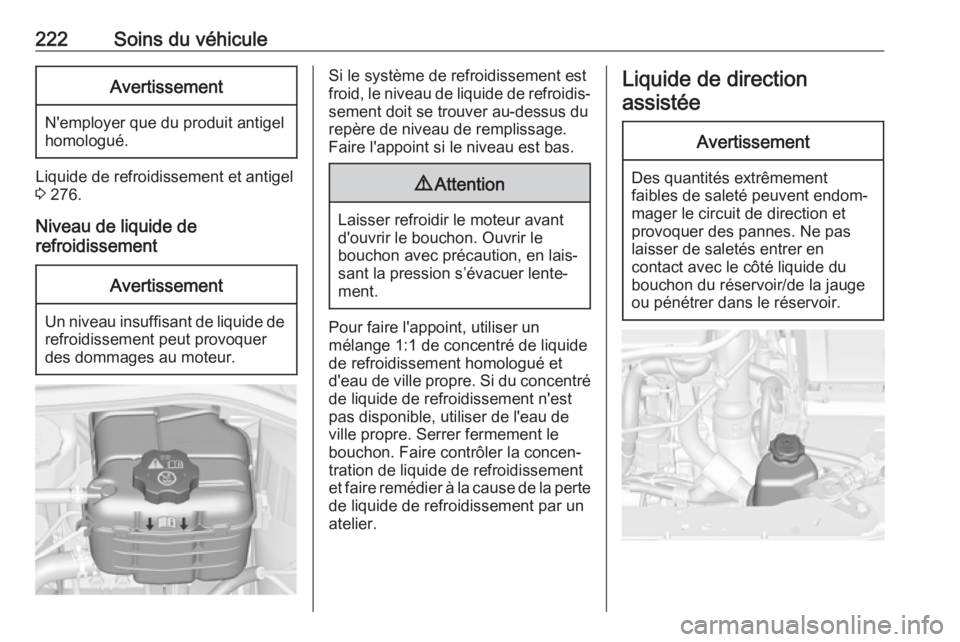 OPEL ASTRA J 2018.5 Manuel dutilisation (in French) 222Soins du véhiculeAvertissement
N'employer que du produit antigel
homologué.
Liquide de refroidissement et antigel 3 276.
Niveau de liquide de
refroidissement
Avertissement
Un niveau insuffis OPEL ASTRA J 2018.5 Manuel dutilisation (in French) 222Soins du véhiculeAvertissement
N'employer que du produit antigel
homologué.
Liquide de refroidissement et antigel 3 276.
Niveau de liquide de
refroidissement
Avertissement
Un niveau insuffis