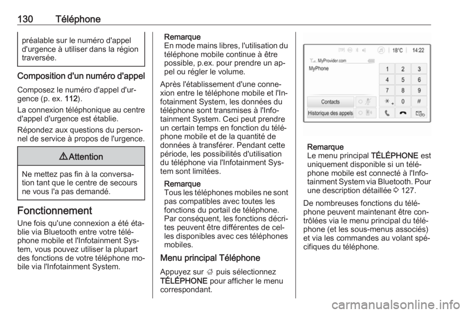 OPEL ASTRA K 2016  Manuel multimédia (in French) 130Téléphonepréalable sur le numéro d'appel
d'urgence à utiliser dans la région
traversée.
Composition d'un numéro d'appel
Composez le numéro d'appel d'ur‐
gence (p.