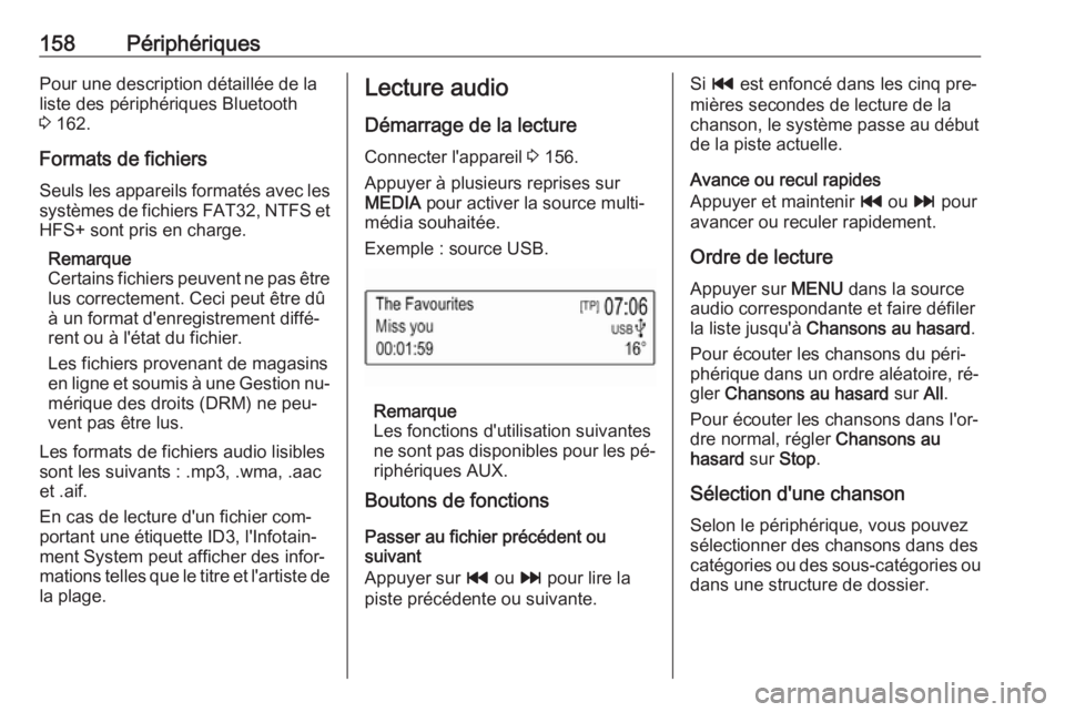 OPEL ASTRA K 2016 Manuel multimédia (in French) 158PériphériquesPour une description détaillée de laliste des périphériques Bluetooth
3 162.
Formats de fichiers Seuls les appareils formatés avec lessystèmes de fichiers FAT32, NTFS et
HFS+ OPEL ASTRA K 2016 Manuel multimédia (in French) 158PériphériquesPour une description détaillée de laliste des périphériques Bluetooth
3 162.
Formats de fichiers Seuls les appareils formatés avec lessystèmes de fichiers FAT32, NTFS et
HFS+
