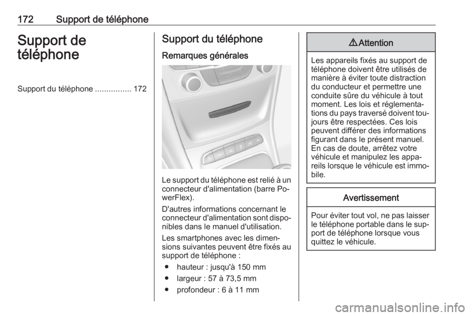 OPEL ASTRA K 2016 Manuel multimédia (in French) 172Support de téléphoneSupport de
téléphoneSupport du téléphone ................172Support du téléphone
Remarques générales
Le support du téléphone est relié à un
connecteur d'alimen OPEL ASTRA K 2016 Manuel multimédia (in French) 172Support de téléphoneSupport de
téléphoneSupport du téléphone ................172Support du téléphone
Remarques générales
Le support du téléphone est relié à un
connecteur d'alimen