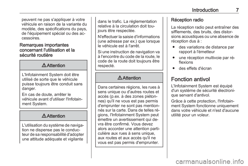 OPEL ASTRA K 2016  Manuel multimédia (in French) Introduction7peuvent ne pas s'appliquer à votre
véhicule en raison de la variante du
modèle, des spécifications du pays, de l'équipement spécial ou des ac‐
cessoires.
Remarques importa