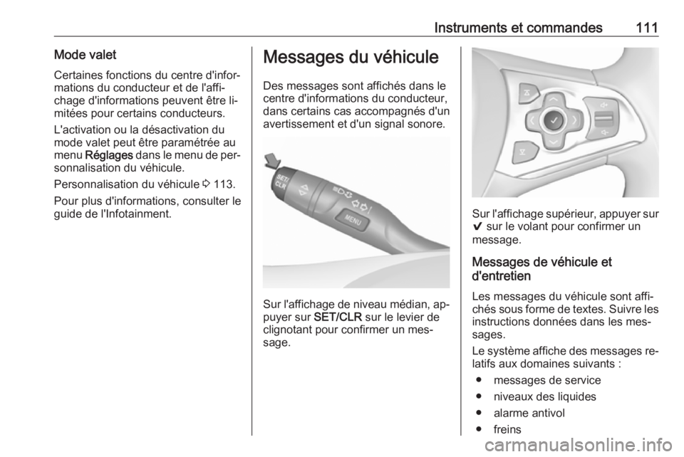 OPEL ASTRA K 2016 Manuel dutilisation (in French) Instruments et commandes111Mode valetCertaines fonctions du centre d'infor‐mations du conducteur et de l'affi‐
chage d'informations peuvent être li‐
mitées pour certains conducteur OPEL ASTRA K 2016 Manuel dutilisation (in French) Instruments et commandes111Mode valetCertaines fonctions du centre d'infor‐mations du conducteur et de l'affi‐
chage d'informations peuvent être li‐
mitées pour certains conducteur