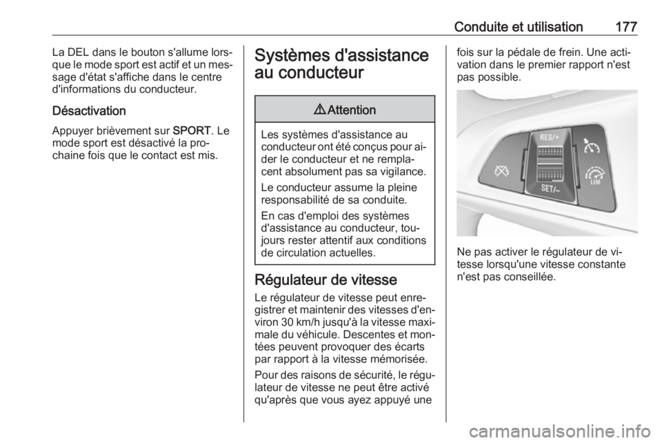OPEL ASTRA K 2016 Manuel dutilisation (in French) Conduite et utilisation177La DEL dans le bouton s'allume lors‐que le mode sport est actif et un mes‐
sage d'état s'affiche dans le centre
d'informations du conducteur.
Désactivat OPEL ASTRA K 2016 Manuel dutilisation (in French) Conduite et utilisation177La DEL dans le bouton s'allume lors‐que le mode sport est actif et un mes‐
sage d'état s'affiche dans le centre
d'informations du conducteur.
Désactivat