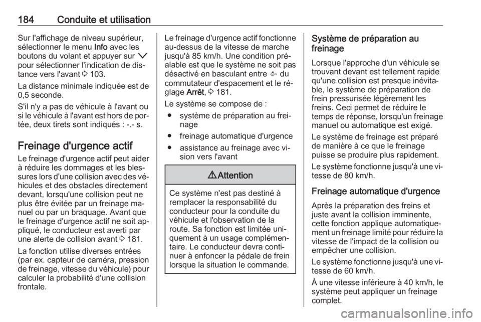 OPEL ASTRA K 2016 Manuel dutilisation (in French) 184Conduite et utilisationSur l'affichage de niveau supérieur,
sélectionner le menu Info avec les
boutons du volant et appuyer sur o
pour sélectionner l'indication de dis‐
tance vers l& OPEL ASTRA K 2016 Manuel dutilisation (in French) 184Conduite et utilisationSur l'affichage de niveau supérieur,
sélectionner le menu Info avec les
boutons du volant et appuyer sur o
pour sélectionner l'indication de dis‐
tance vers l&