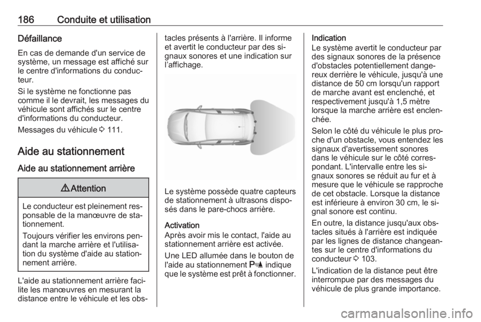 OPEL ASTRA K 2016 Manuel dutilisation (in French) 186Conduite et utilisationDéfaillance
En cas de demande d'un service de
système, un message est affiché sur
le centre d'informations du conduc‐
teur.
Si le système ne fonctionne pas
comm OPEL ASTRA K 2016 Manuel dutilisation (in French) 186Conduite et utilisationDéfaillance
En cas de demande d'un service de
système, un message est affiché sur
le centre d'informations du conduc‐
teur.
Si le système ne fonctionne pas
comm