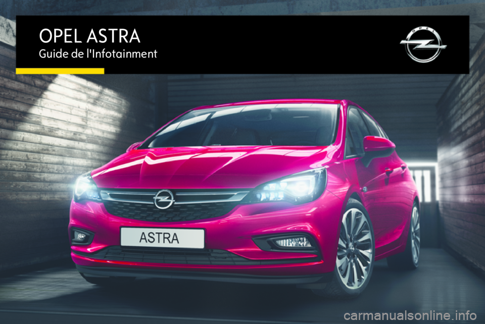 OPEL ASTRA K 2016.5  Manuel multimédia (in French) OPEL ASTRAGuide de l'Infotainment 