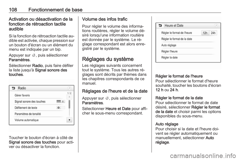 OPEL ASTRA K 2016.5  Manuel multimédia (in French) 108Fonctionnement de baseActivation ou désactivation de la
fonction de rétroaction tactile
audible
Si la fonction de rétroaction tactile au‐ dible est activée, chaque pression sur
un bouton d OPEL ASTRA K 2016.5  Manuel multimédia (in French) 108Fonctionnement de baseActivation ou désactivation de la
fonction de rétroaction tactile
audible
Si la fonction de rétroaction tactile au‐ dible est activée, chaque pression sur
un bouton d