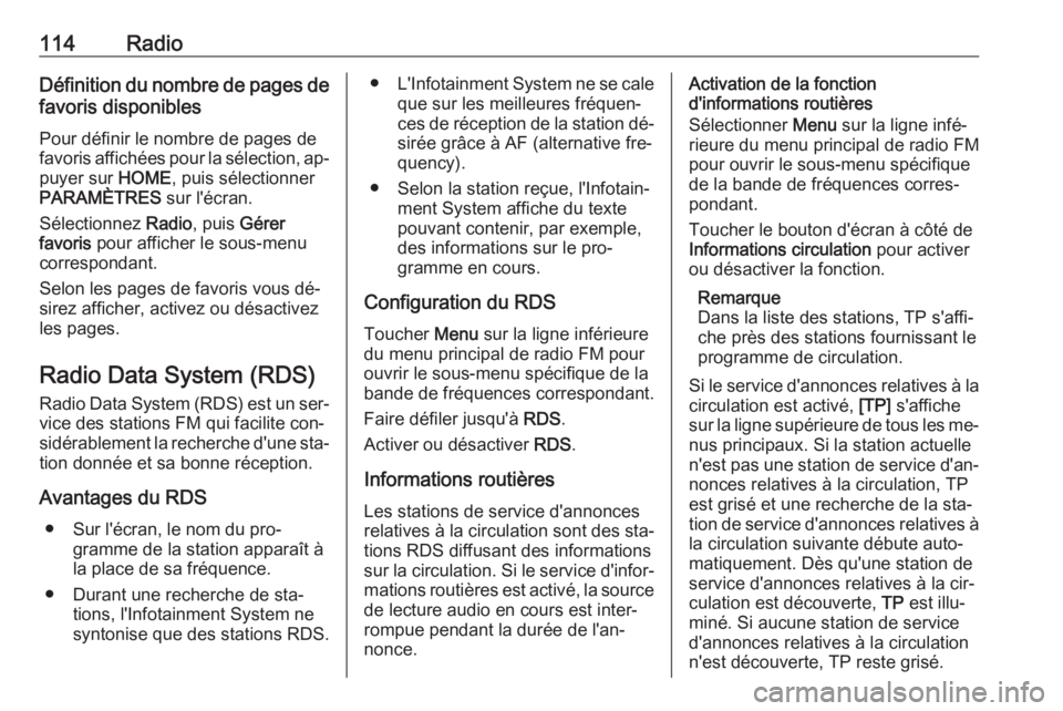 OPEL ASTRA K 2016.5  Manuel multimédia (in French) 114RadioDéfinition du nombre de pages de
favoris disponibles
Pour définir le nombre de pages de
favoris affichées pour la sélection, ap‐ puyer sur  HOME, puis sélectionner
PARAMÈTRES  sur l