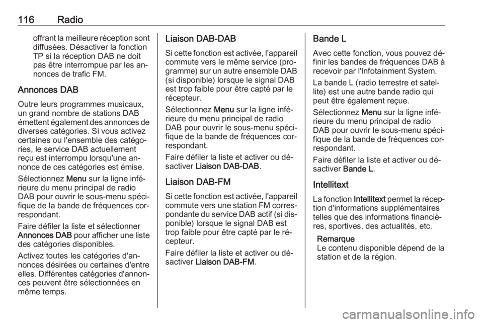 OPEL ASTRA K 2016.5  Manuel multimédia (in French) 116Radiooffrant la meilleure réception sontdiffusées. Désactiver la fonction
TP si la réception DAB ne doit
pas être interrompue par les an‐
nonces de trafic FM.
Annonces DAB
Outre leurs progra OPEL ASTRA K 2016.5  Manuel multimédia (in French) 116Radiooffrant la meilleure réception sontdiffusées. Désactiver la fonction
TP si la réception DAB ne doit
pas être interrompue par les an‐
nonces de trafic FM.
Annonces DAB
Outre leurs progra