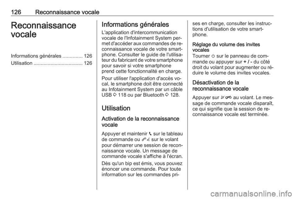 OPEL ASTRA K 2016.5  Manuel multimédia (in French) 126Reconnaissance vocaleReconnaissance
vocaleInformations générales ..............126
Utilisation ................................... 126Informations générales
L'application d'intercommuni OPEL ASTRA K 2016.5  Manuel multimédia (in French) 126Reconnaissance vocaleReconnaissance
vocaleInformations générales ..............126
Utilisation ................................... 126Informations générales
L'application d'intercommuni