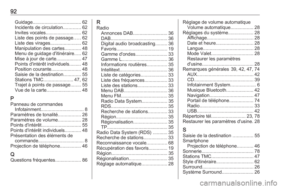 OPEL ASTRA K 2016.5  Manuel multimédia (in French) 92Guidage..................................... 62Incidents de circulation .............62
Invites vocales........................... 62
Liste des points de passage .....62
Liste des virages .......... OPEL ASTRA K 2016.5  Manuel multimédia (in French) 92Guidage..................................... 62Incidents de circulation .............62
Invites vocales........................... 62
Liste des points de passage .....62
Liste des virages ..........