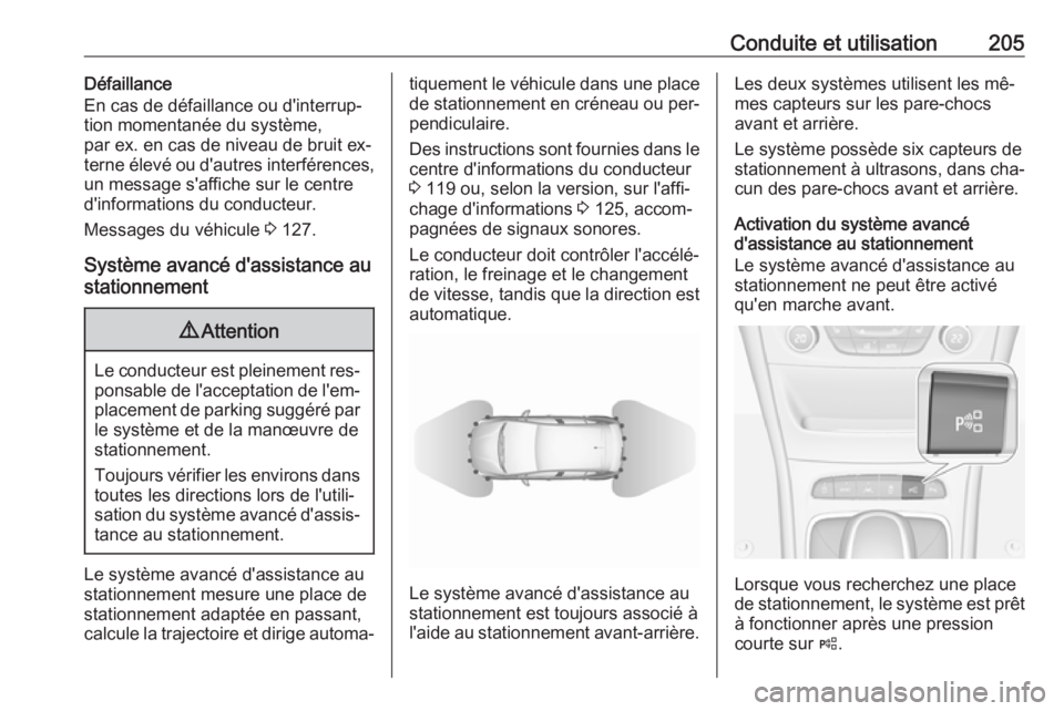 OPEL ASTRA K 2016.5 Manuel dutilisation (in French) Conduite et utilisation205Défaillance
En cas de défaillance ou d'interrup‐
tion momentanée du système,
par ex. en cas de niveau de bruit ex‐
terne élevé ou d'autres interférences,
u OPEL ASTRA K 2016.5 Manuel dutilisation (in French) Conduite et utilisation205Défaillance
En cas de défaillance ou d'interrup‐
tion momentanée du système,
par ex. en cas de niveau de bruit ex‐
terne élevé ou d'autres interférences,
u