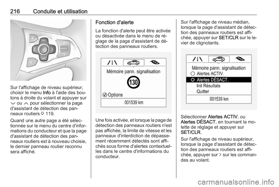 OPEL ASTRA K 2016.5 Manuel dutilisation (in French) 216Conduite et utilisation
Sur l'affichage de niveau supérieur,
choisir le menu Info à l'aide des bou‐
tons à droite du volant et appuyer sur
P ou Q pour sélectionner la page
d'as OPEL ASTRA K 2016.5 Manuel dutilisation (in French) 216Conduite et utilisation
Sur l'affichage de niveau supérieur,
choisir le menu Info à l'aide des bou‐
tons à droite du volant et appuyer sur
P ou Q pour sélectionner la page
d'as