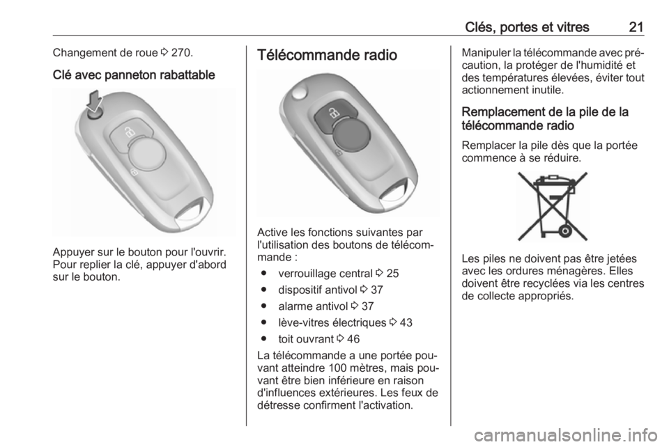 OPEL ASTRA K 2016.5  Manuel dutilisation (in French) Clés, portes et vitres21Changement de roue 3 270.
Clé avec panneton rabattable
Appuyer sur le bouton pour l'ouvrir.
Pour replier la clé, appuyer d'abord sur le bouton.
Télécommande radio
