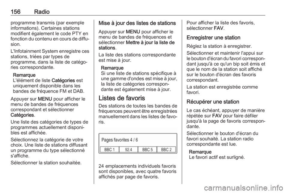OPEL ASTRA K 2017 Manuel multimédia (in French) 156Radioprogramme transmis (par exemple
informations). Certaines stations modifient également le code PTY en
fonction du contenu en cours de diffu‐
sion.
L'Infotainment System enregistre ces st OPEL ASTRA K 2017 Manuel multimédia (in French) 156Radioprogramme transmis (par exemple
informations). Certaines stations modifient également le code PTY en
fonction du contenu en cours de diffu‐
sion.
L'Infotainment System enregistre ces st