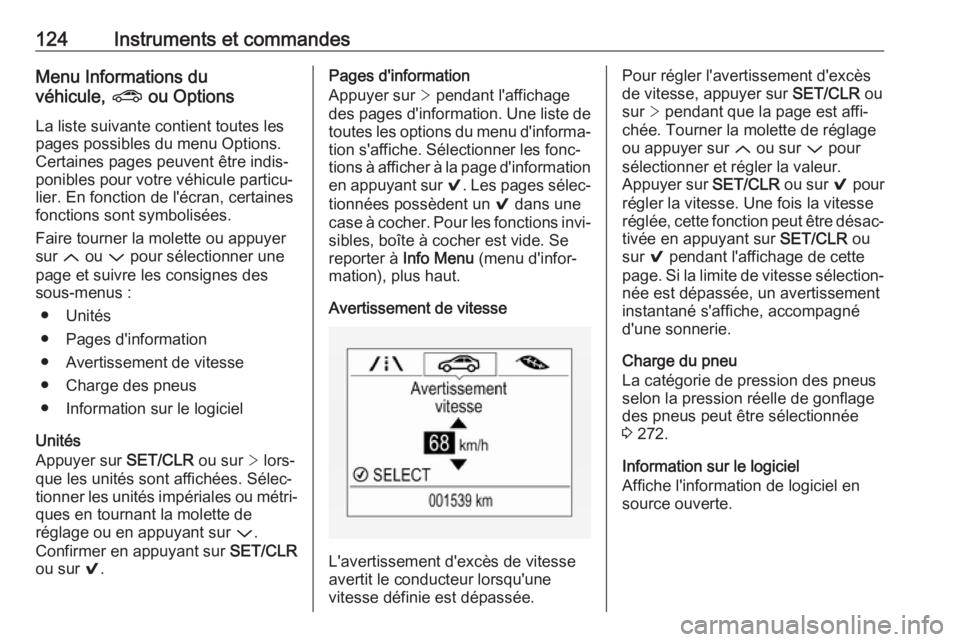 OPEL ASTRA K 2017 Manuel dutilisation (in French) 124Instruments et commandesMenu Informations du
véhicule, ? ou Options
La liste suivante contient toutes les pages possibles du menu Options.
Certaines pages peuvent être indis‐
ponibles pour vot OPEL ASTRA K 2017 Manuel dutilisation (in French) 124Instruments et commandesMenu Informations du
véhicule, ? ou Options
La liste suivante contient toutes les pages possibles du menu Options.
Certaines pages peuvent être indis‐
ponibles pour vot