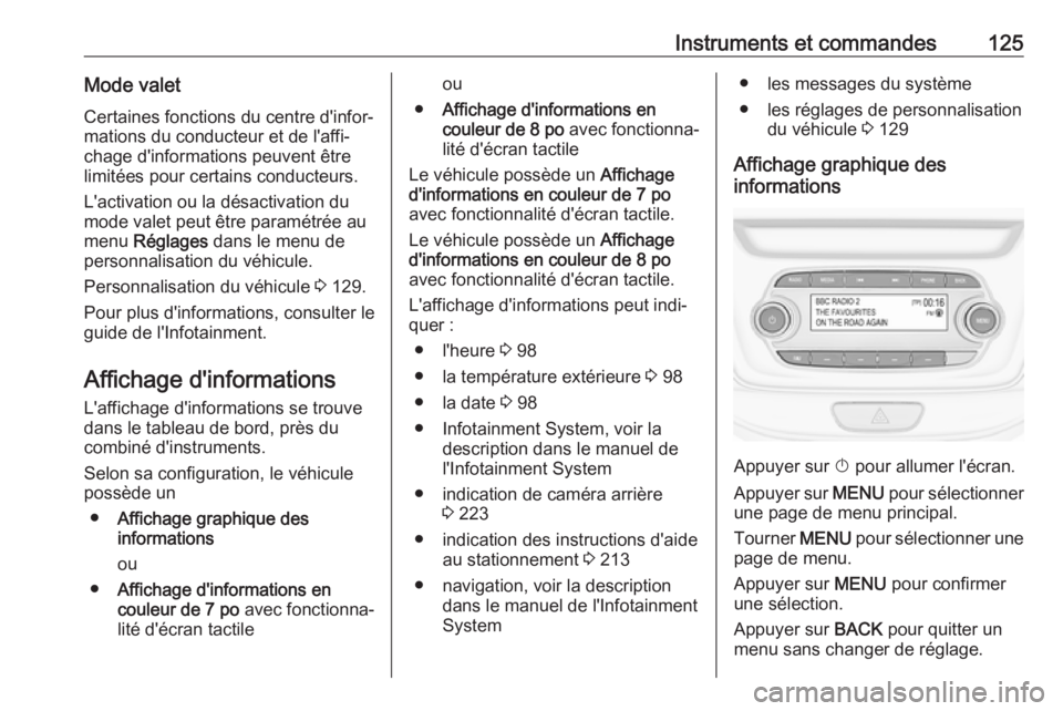 OPEL ASTRA K 2017 Manuel dutilisation (in French) Instruments et commandes125Mode valetCertaines fonctions du centre d'infor‐mations du conducteur et de l'affi‐
chage d'informations peuvent être
limitées pour certains conducteurs.
L OPEL ASTRA K 2017 Manuel dutilisation (in French) Instruments et commandes125Mode valetCertaines fonctions du centre d'infor‐mations du conducteur et de l'affi‐
chage d'informations peuvent être
limitées pour certains conducteurs.
L