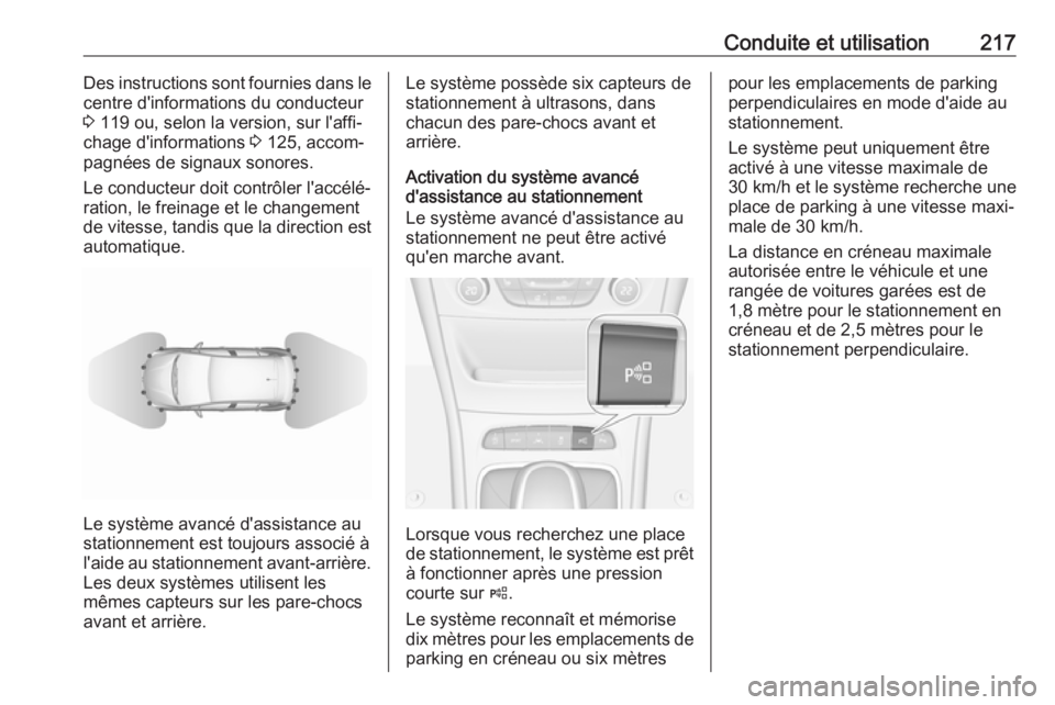 OPEL ASTRA K 2017  Manuel dutilisation (in French) Conduite et utilisation217Des instructions sont fournies dans le
centre d'informations du conducteur
3  119 ou, selon la version, sur l'affi‐
chage d'informations  3 125, accom‐
pagné