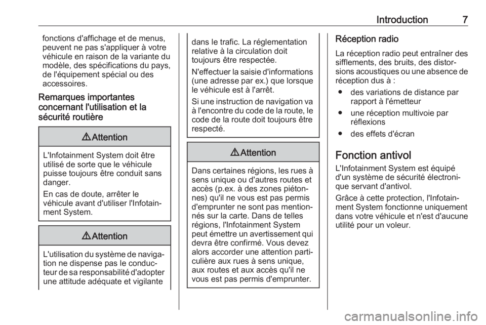 OPEL ASTRA K 2017.5  Manuel multimédia (in French) Introduction7fonctions d'affichage et de menus,
peuvent ne pas s'appliquer à votre
véhicule en raison de la variante du
modèle, des spécifications du pays,
de l'équipement spécial ou