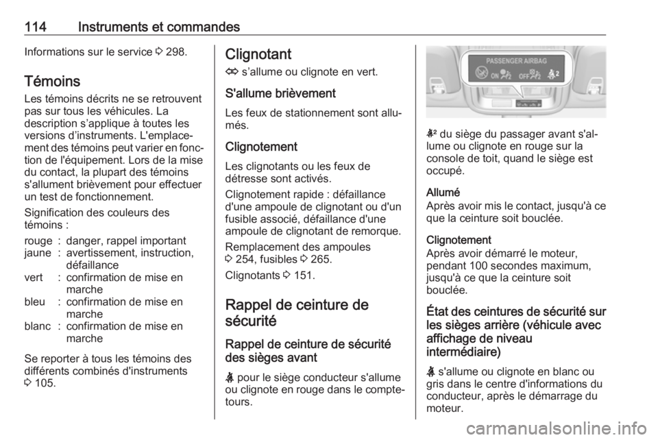 OPEL ASTRA K 2017.5 Manuel dutilisation (in French) 114Instruments et commandesInformations sur le service 3 298.
Témoins Les témoins décrits ne se retrouvent
pas sur tous les véhicules. La
description s’applique à toutes les
versions d’instru OPEL ASTRA K 2017.5 Manuel dutilisation (in French) 114Instruments et commandesInformations sur le service 3 298.
Témoins Les témoins décrits ne se retrouvent
pas sur tous les véhicules. La
description s’applique à toutes les
versions d’instru