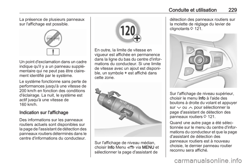 OPEL ASTRA K 2017.5 Manuel dutilisation (in French) Conduite et utilisation229La présence de plusieurs panneaux
sur l'affichage est possible.
Un point d'exclamation dans un cadre
indique qu'il y a un panneau supplé‐
mentaire qui ne peut OPEL ASTRA K 2017.5 Manuel dutilisation (in French) Conduite et utilisation229La présence de plusieurs panneaux
sur l'affichage est possible.
Un point d'exclamation dans un cadre
indique qu'il y a un panneau supplé‐
mentaire qui ne peut